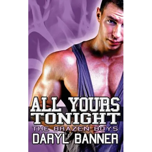 All Yours Tonight (The Brazen Boys) - Paperback