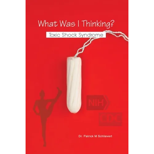 What Was I Thinking? Toxic Shock Syndrome - Paperback