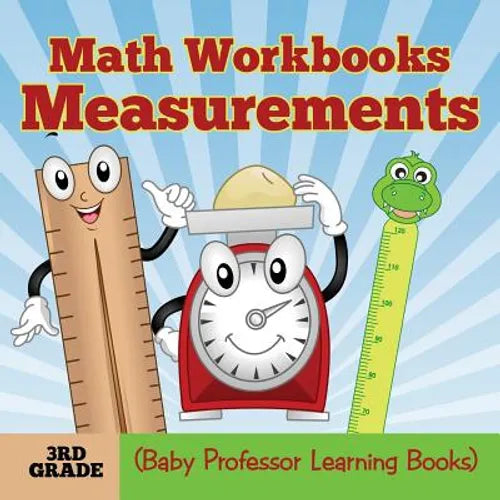 Math Workbooks 3rd Grade: Measurements (Baby Professor Learning Books) - Paperback