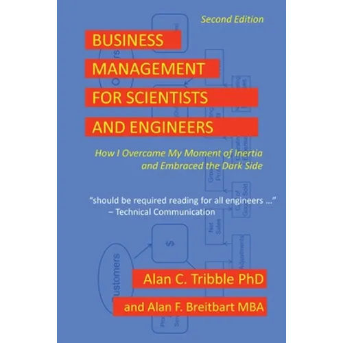 Business Management for Scientists and Engineers: How I Overcame My Moment of Inertia and Embraced the Dark Side - Paperback