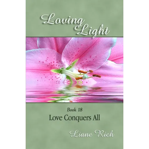 Loving Light Book 18, Love Conquers All - Paperback