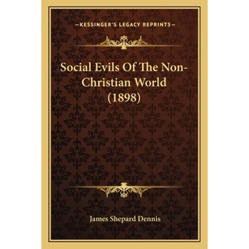 Social Evils Of The Non-Christian World (1898) - Paperback