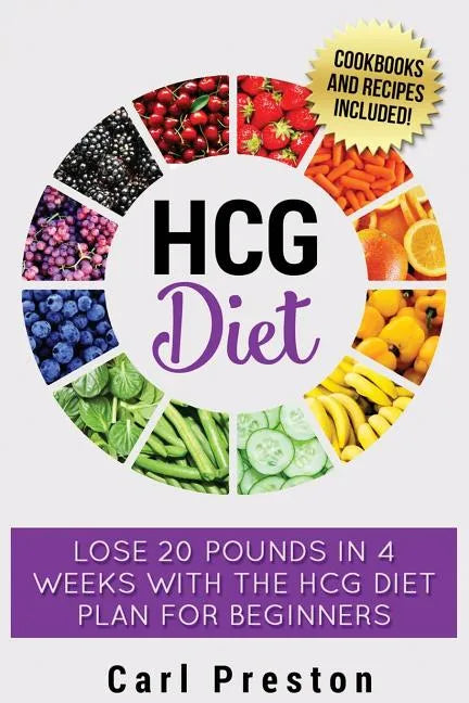 HCG Diet: HCG Diet Plan: HCG Diet Cookbook with 50 + HCG Diet Recipes and Videos - HCG Diet for Beginners: HCG Diet Plan - Follow HCG Diet Plan - Paperback