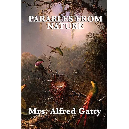 Parables from Nature: Victorian Christian Moral Tales and Nature Stories for Young Readers - Paperback