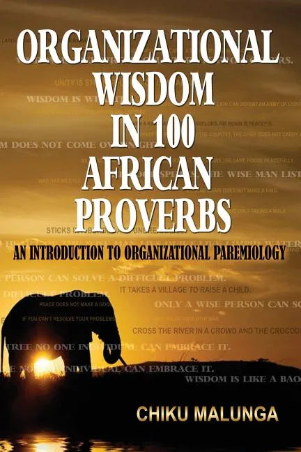 Organizational Wisdom in 100 African Proverbs: An Introduction to Organizational Paremiology - Paperback