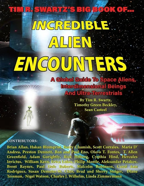 Tim R. Swartz's Big Book of Incredible Alien Encounters: A Global Guide to Space Aliens, Interdimensional Beings And Ultra-Terrestrials - Paperback