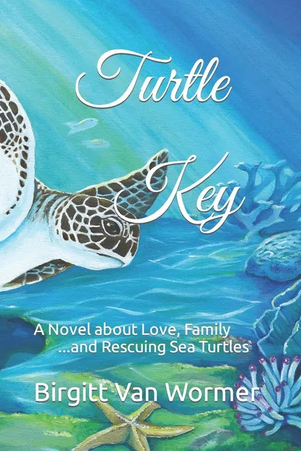 Turtle Key: A Novel about Love, Family and Rescuing Sea Turtles - Paperback
