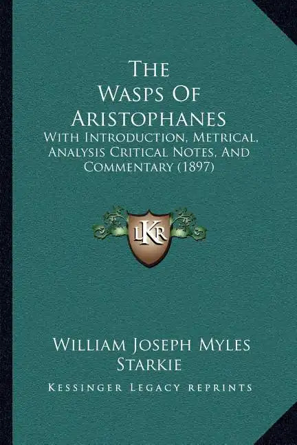 The Wasps Of Aristophanes: With Introduction, Metrical, Analysis Critical Notes, And Commentary (1897) - Paperback