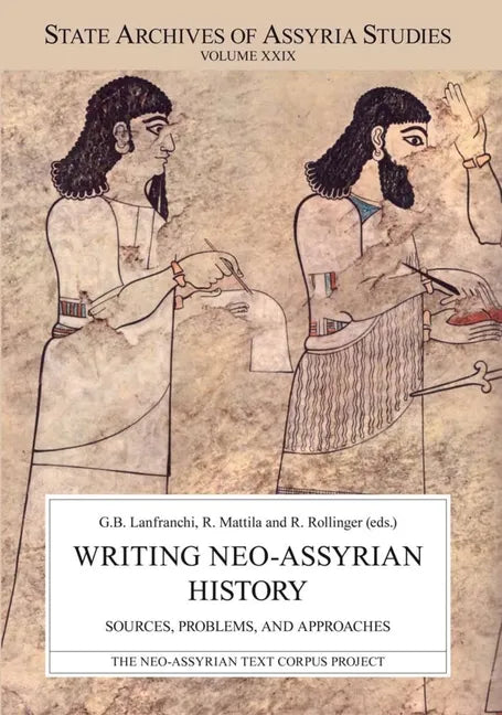 Writing Neo-Assyrian History: Sources, Problems, and Approaches - Paperback