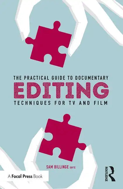 The Practical Guide to Documentary Editing: Techniques for TV and Film - Paperback