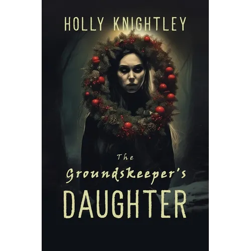 The Groundskeeper's Daughter: A Supernatural Suspense Novella with a Christmas Twist - Paperback