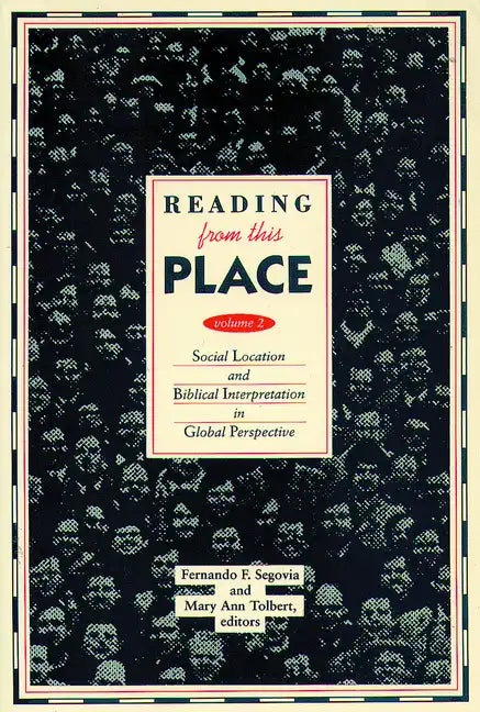 Reading from This Place, Volume 2: Social Location and Biblical Interpretation in Global Perspect - Paperback