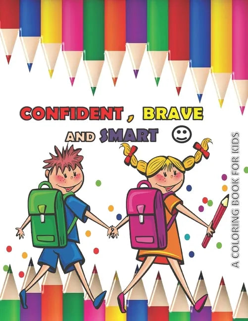 CONFIDENT BRAVE AND SMART a coloring book for kids: variety coloring book for kids boys and girls 4 - 8 years old - Paperback