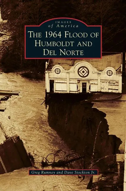 1964 Flood of Humboldt and del Norte - Hardcover