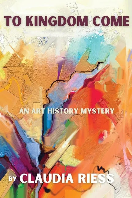 To Kingdom Come: An Art History Mystery - Paperback