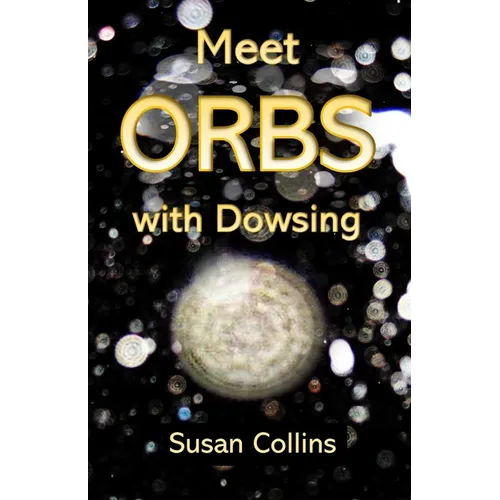 Meet Orbs with Dowsing - Paperback