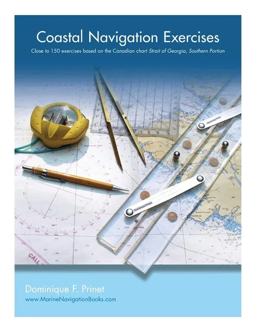 Coastal Navigation Exercises: Over 100 exercises based on the Canadian chart Strait of Georgia, Southern Portion - Paperback