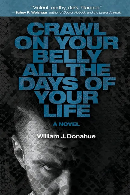 Crawl on Your Belly All the Days of Your Life - Paperback