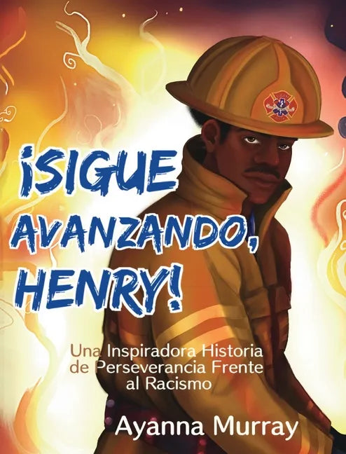 ¡Sigue Avanzando, Henry!: Una Inspiradora Historia de Perseverancia Frente al Racismo - Hardcover