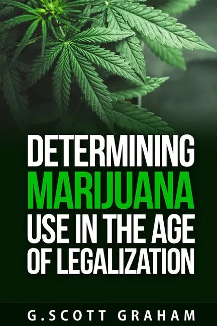 Determining Marijuana Use in the Age of Legalization - Paperback