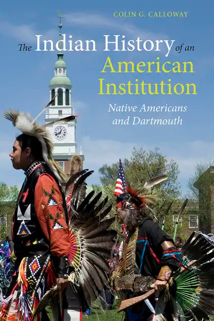The Indian History of an American Institution: Native Americans and Dartmouth - Paperback