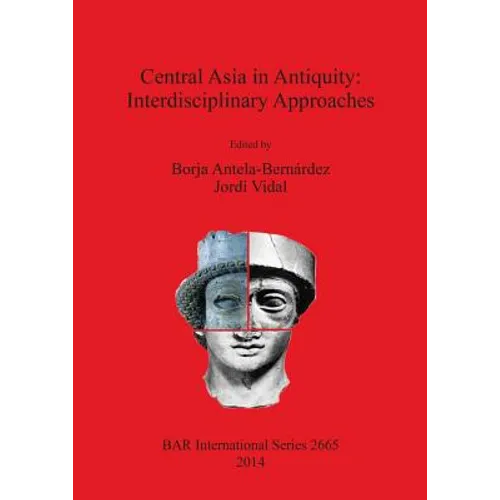 Central Asia in Antiquity: Interdisciplinary Approaches - Paperback