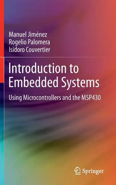 Introduction to Embedded Systems: Using Microcontrollers and the Msp430 - Hardcover