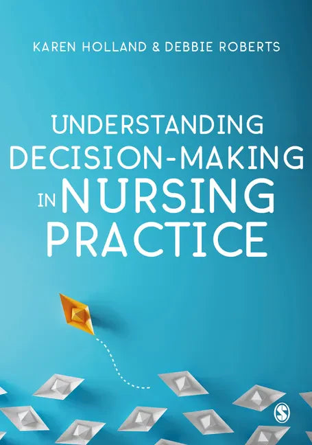 Understanding Decision-Making in Nursing Practice - Paperback