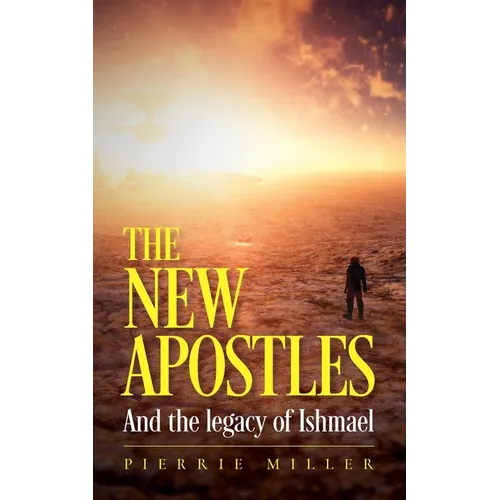 The New Apostles: And the legacy of Ishmael - Paperback