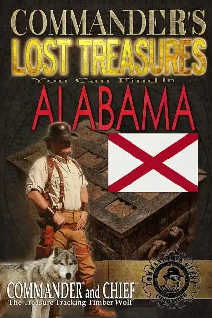 Commander's Lost Treasures You Can Find in Alabama: Follow the Clues and Find Your FORTUNES! - Paperback