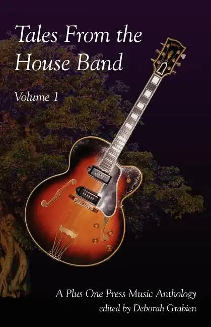 Tales from the House Band, Volume 1: A Plus One Music Anthology - Paperback