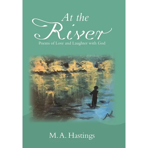 At the River: Poems of Love and Laughter with God - Hardcover