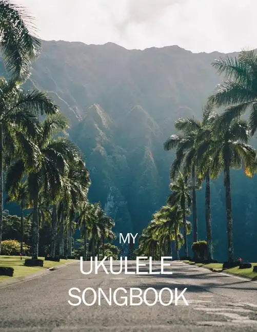 My Ukulele Songbook: Writing your own songs was never easier! - Paperback