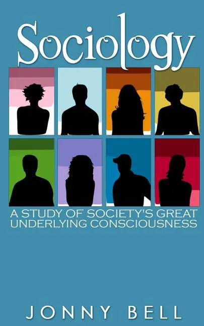 Sociology: A Study of Society's Great Underlying Consciousness: Research and Applications - Paperback