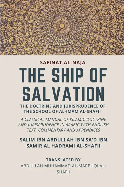 The Ship of Salvation (Safinat al-Naja) - The Doctrine and Jurisprudence of the School of al-Imam al-Shafii: A classical manual of Islamic doctrine an - Paperback