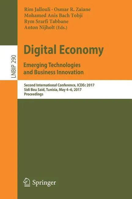 Digital Economy. Emerging Technologies and Business Innovation: Second International Conference, Icdec 2017, Sidi Bou Said, Tunisia, May 4-6, 2017, Pr - Paperback