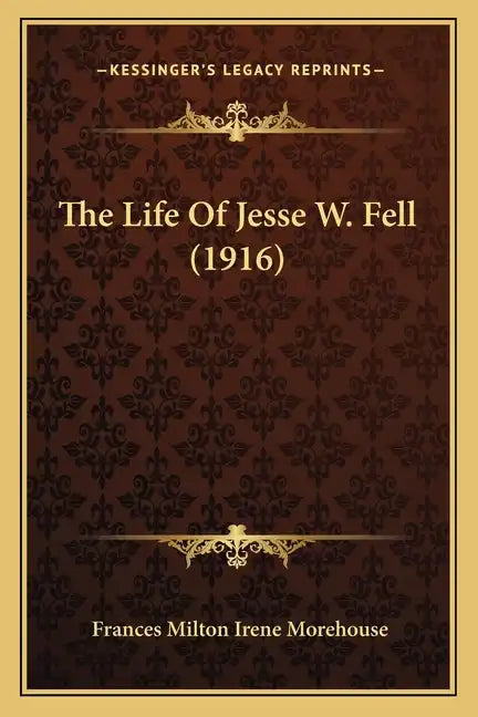 The Life of Jesse W. Fell (1916) - Paperback