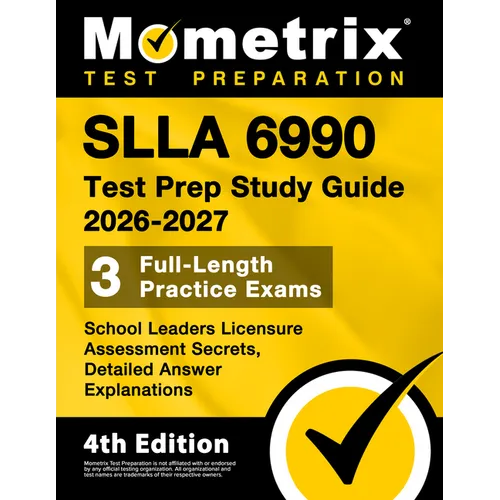 Slla 6990 Test Prep Study Guide 2026-2027 - School Leaders Licensure Assessment Secrets, 3 Full-Length Practice Exams, Detailed Answer Explanations: [ - Paperback