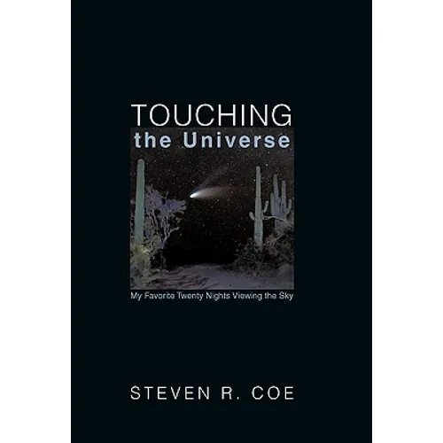 Touching the Universe: My Favorite Twenty Nights Viewing the Sky - Hardcover