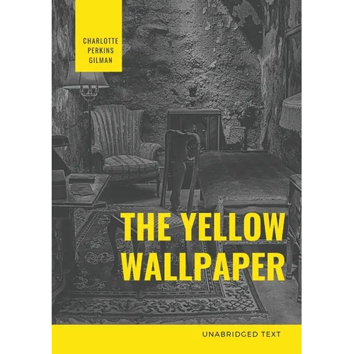The Yellow Wallpaper: A Psychological fiction by Charlotte Perkins Gilman - Paperback