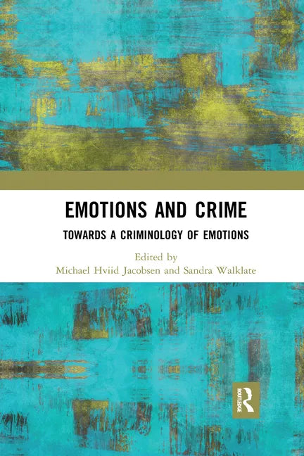 Emotions and Crime: Towards a Criminology of Emotions - Paperback