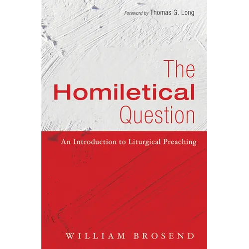 The Homiletical Question: An Introduction to Liturgical Preaching - Paperback