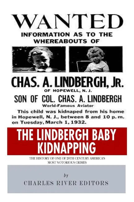 The Lindbergh Baby Kidnapping: The History of One of 20th Century America's Most Notorious Crimes - Paperback