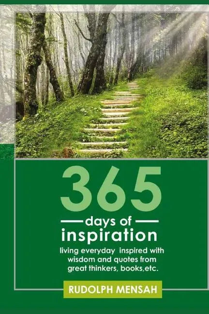365 Days of Inspiration: Living Everyday Inspired with Wisdom and Quotes from Great Thinkers, Books, Etc. - Paperback