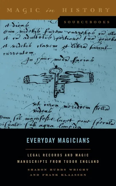 Everyday Magicians: Legal Records and Magic Manuscripts from Tudor England - Paperback