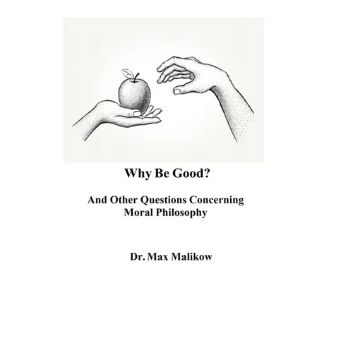 Why Be Good? And Other Questions Concerning Moral Philosophy - Paperback