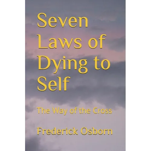 Seven Laws of Dying to Self: The Way of the Cross - Paperback