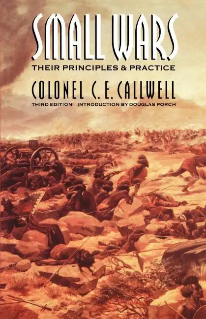 Small Wars: Their Principles and Practice (Third Edition) - Paperback