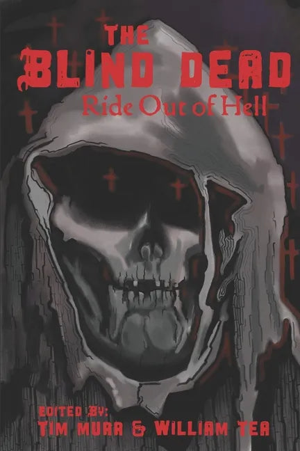 The Blind Dead Ride Out of Hell: A Literary Tribute to the Amando de Ossorio Films - Paperback