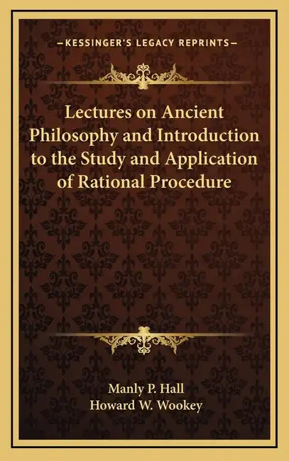 Lectures on Ancient Philosophy and Introduction to the Study and Application of Rational Procedure - Hardcover